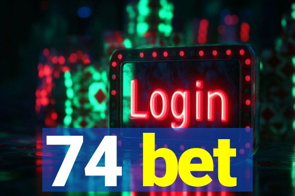 74 bet